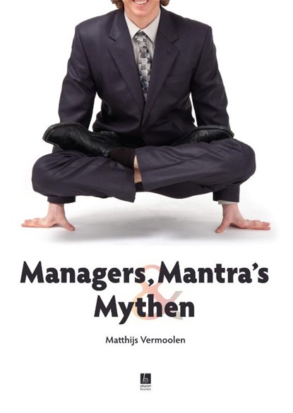 Managers, Mantra's en Mythen, Matthijs Vermoolen - Paperback - 9789059724594