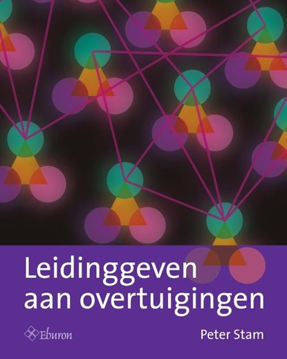 Leidinggeven aan overtuigingen, Peter Stam - Ebook - 9789059724907