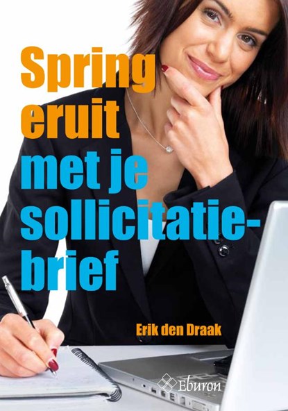Spring eruit met je sollicitatiebrief, E. den Draak - Paperback - 9789059724952