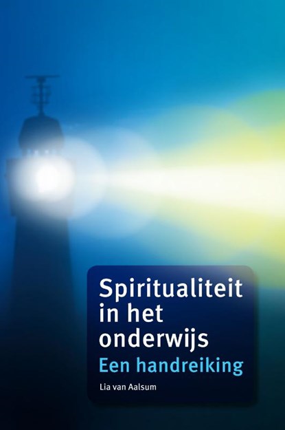Spiritualiteit in het onderwijs, Lia van Aalsum - Paperback - 9789059724969