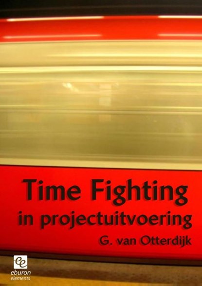 Time fighting in projectuitvoering, Gerrit van Otterdijk - Ebook - 9789059725546