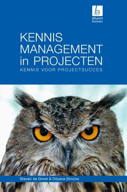 Kennismanagement in projecten, Steven de Groot ; Dilyana Simons - Ebook - 9789059726024