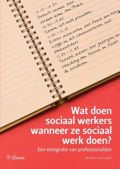 Wat doen sociaal werkers wanneer ze sociaal werk doen?, Martijn van Lanen - Paperback - 9789059727366