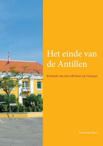 Het einde van de Antillen, Freek van Beetz - Paperback - 9789059727564