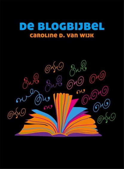 De blogbijbel, Caroline D. van Wijk - Ebook - 9789059727663