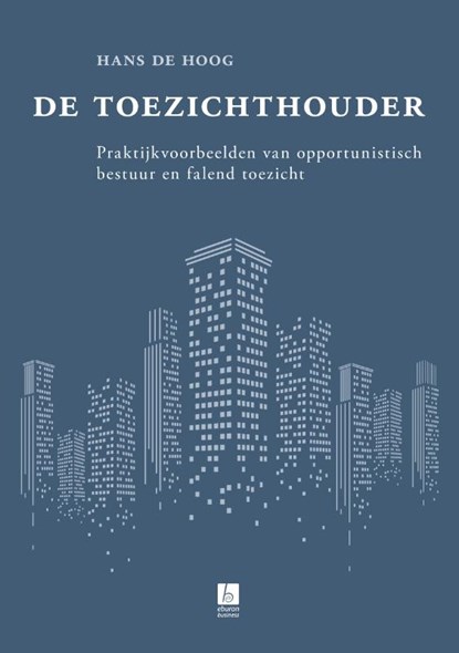 De toezichthouder, Hans de Hoog - Paperback - 9789059728110