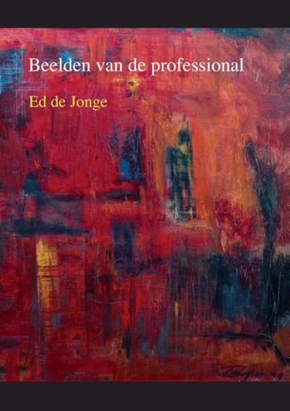 Beelden van de professional, Ed de Jonge - Ebook - 9789059729827