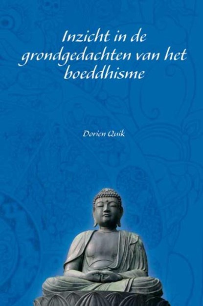 Inzicht in de grondgedachten van het boeddhisme, D. Quik - Paperback - 9789059742123