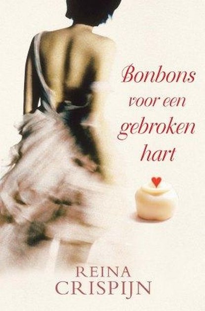 Bonbons voor een gebroken hart, Reina Crispijn - Paperback - 9789059774001