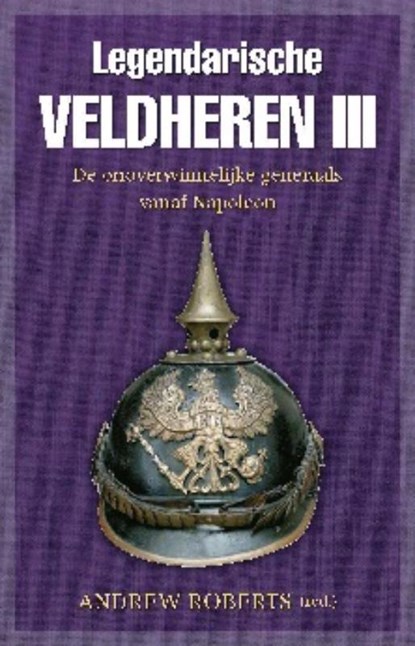 Legendarische veldheren III, Andrew Roberts - Paperback - 9789059776029