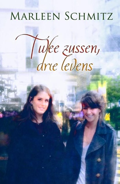 Twee zussen, drie levens, Marleen Schmitz - Ebook - 9789059778610
