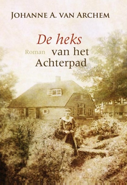 De heks van het achterpad, Johanne A. van Archem - Ebook - 9789059778696