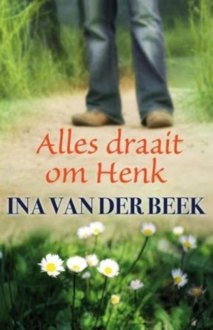 Alles draait om Henk, Ina van der Beek - Ebook - 9789059779570