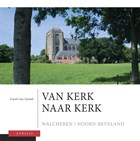 Van kerk naar kerk / 3 Walcheren - Noord-Beveland | C. van Gestel | 