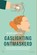 Gaslighting ontmaskerd, Alice Vlottes - Paperback - 9789059960077