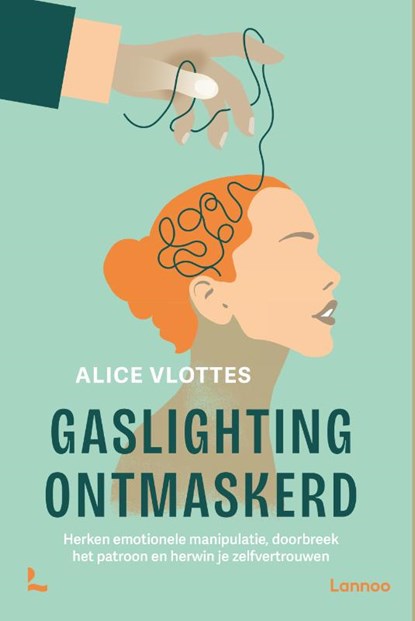 Gaslighting ontmaskerd, Alice Vlottes - Paperback - 9789059960077