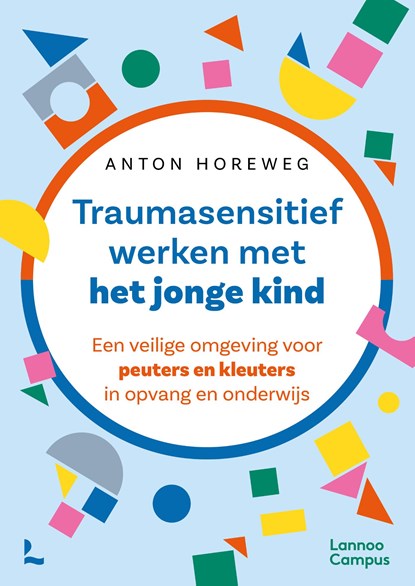 Traumasensitief werken met het jonge kind, Anton Horeweg - Paperback - 9789059961708