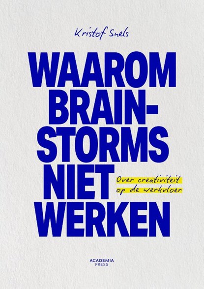 Waarom brainstorms niet werken, Kristof Snels - Paperback - 9789059961913