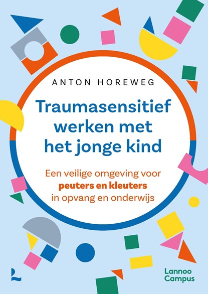 Traumasensitief werken met het jonge kind, Anton Horeweg - Ebook - 9789059962569