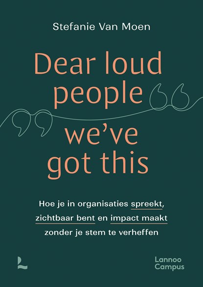 Dear loud people we've got this, Stefanie Van Moen - Paperback - 9789059963450