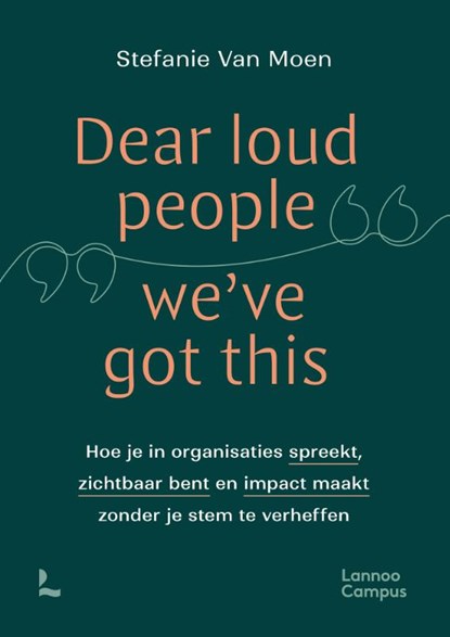 Dear loud people we've got this, Stefanie Van Moen - Paperback - 9789059963450