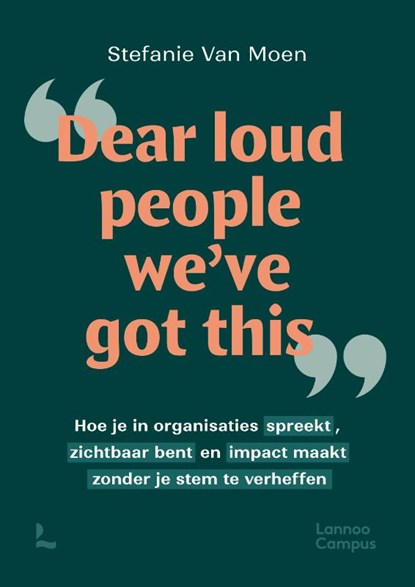 Dear loud people we've got this, Stefanie Van Moen - Paperback - 9789059963450