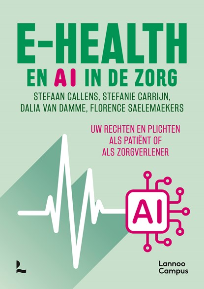 E-health en AI in de zorg, Stefaan Callens ; Stefanie Carrijn ; Dalia Van Damme ; Florence Saelemaekers - Paperback - 9789059963535