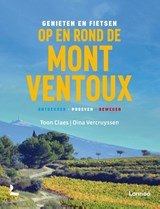Genieten en fietsen op en rond de Mont Ventoux - Toon Claes ; Dina Vercruyssen - 9789059964501