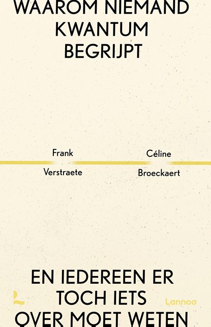 Waarom niemand kwantum begrijpt, Céline Broeckaert ; Frank Verstraete - Ebook - 9789059964983