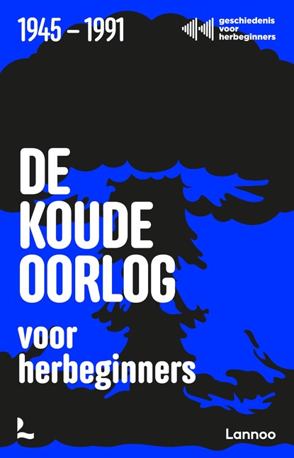 De Koude Oorlog voor herbeginners, Geschiedenis voor herbeginners ; Jonas Goossenaerts ; Benjamin Goyvaerts ; Laurent Poschet ; Filip Vekemans - Paperback - 9789059965355