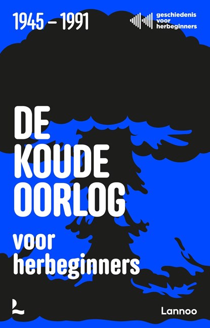 De Koude Oorlog voor herbeginners, Geschiedenis voor herbeginners ; Jonas Goossenaerts ; Benjamin Goyvaerts ; Laurent Poschet ; Filip Vekemans - Ebook - 9789059965362