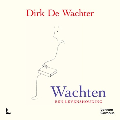 Wachten, een levenshouding, Dirk De Wachter - Luisterboek MP3 - 9789059966864