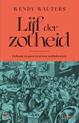 Lijf der zotheid - Wendy Wauters - 9789059967656