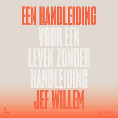 Een handleiding voor een leven zonder handleiding, Jef Willem - Luisterboek MP3 - 9789059968066