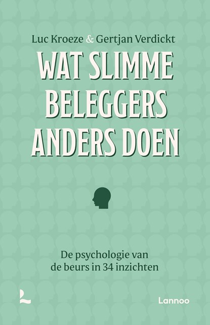 Wat slimme beleggers anders doen, Luc Kroeze ; Gertjan Verdickt - Paperback - 9789059969162