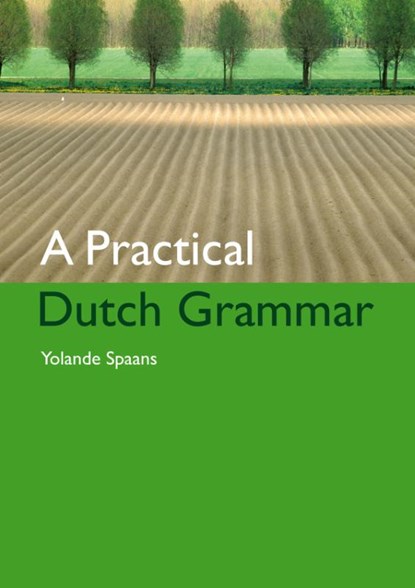 A Practical Dutch Grammar, Y. Spaans - Paperback - 9789059970403