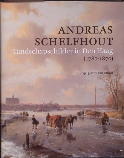 Andreas Schelfhout (1787-1870), C. Quarles van Ufford - Gebonden - 9789059970663