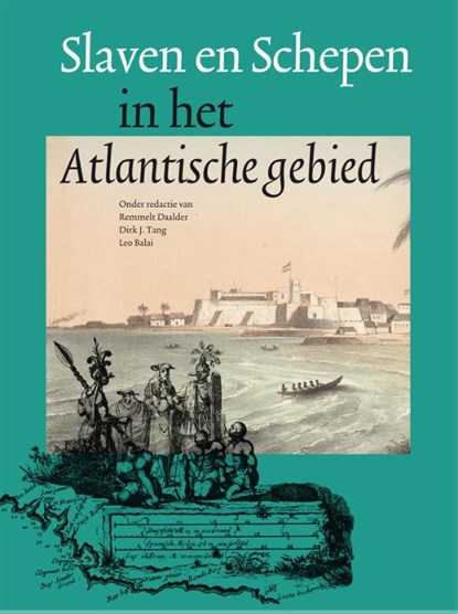 Slaven en schepen in het Atlantisch gebied, Remmelt Daalder ; Dirk Tang ; Leo Balai - Paperback - 9789059971509