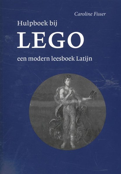 Hulpboek bij Lego, een modern leesboek Latijn, Caroline Fisser - Paperback - 9789059971875