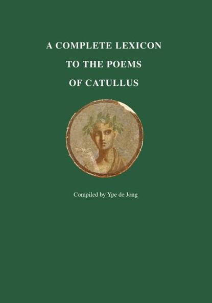 A Complete Lexicon to the Poems of Catullus, Ype de Jong - Paperback - 9789059973824