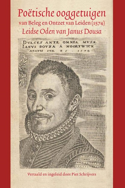 Poëtische ooggetuigen van Beleg en Ontzet van Leiden (1574), Janus Dousa - Gebonden - 9789059974043