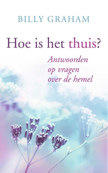 Hoe is het Thuis?, Billy Graham - Paperback - 9789059990357