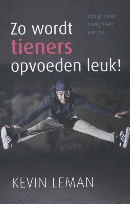 Zo wordt tieners opvoeden leuk!, Kevin Leman - Paperback - 9789059990388