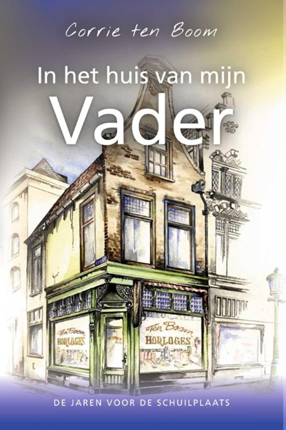 In het huis van mijn vader, Corrie ten Boom - Paperback - 9789059990449