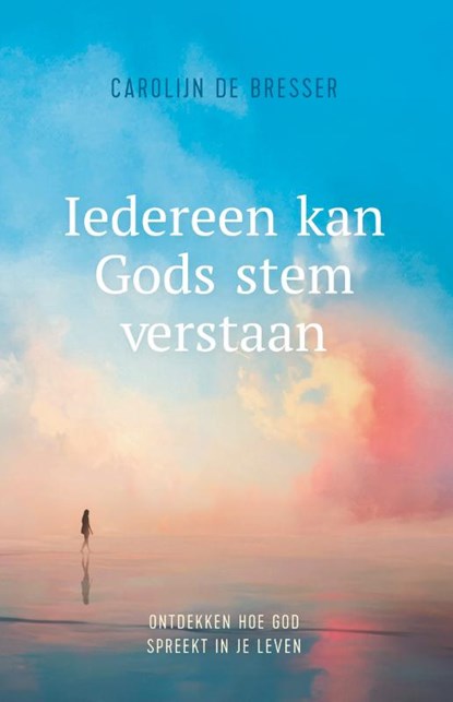 Iedereen kan Gods stem verstaan, Carolijn de Bresser - Paperback - 9789059990562