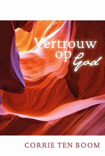 Vertrouw op God, Corrie ten Boom - Gebonden - 9789059990609