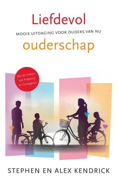 Liefdevol ouderschap, Stephen Kendrick ; Alex Kendrick - Paperback - 9789059990821