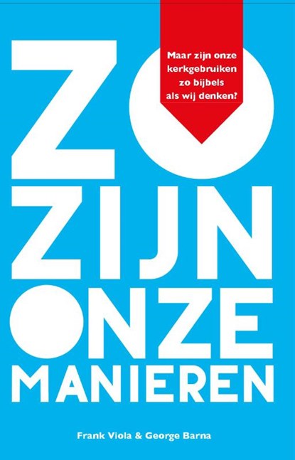 Zo zijn onze manieren, Frank Viola ; George Barna - Paperback - 9789059990838