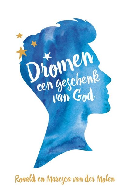 Dromen, een geschenk van God, Ronald van der Molen ; Maresca van der Molen - Paperback - 9789059990883