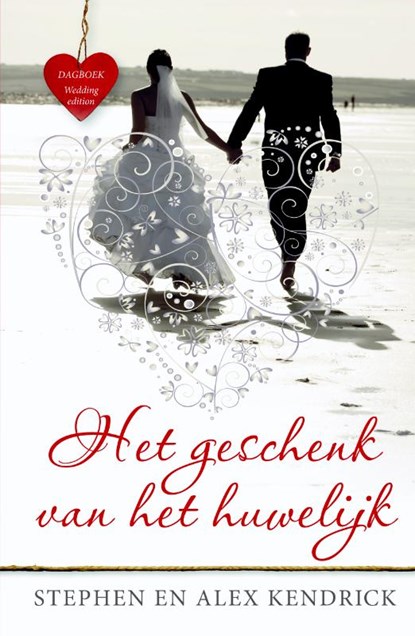 Het geschenk van het huwelijk, Stephen Kendrick ; Alex Kendrick - Paperback - 9789059991057